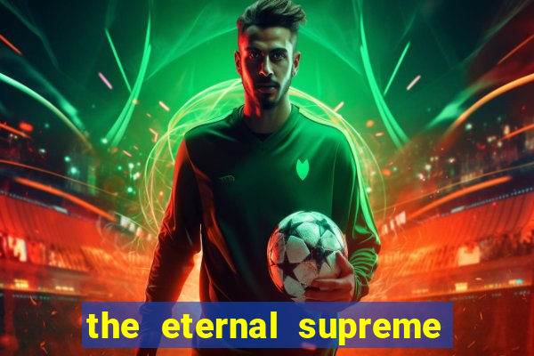 the eternal supreme pt br